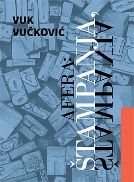 Vuk Vučković – Afera: štampanja, štampanja